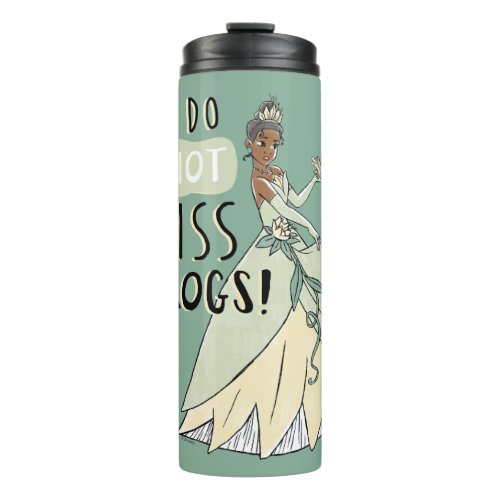 Tiana I Do Not Kiss Frogs Thermal Tumbler