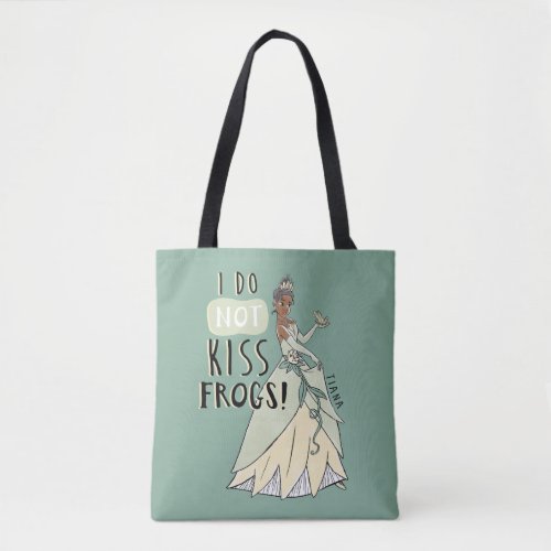 Tiana I Do Not Kiss Frogs Tote Bag