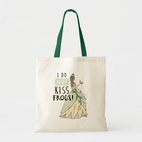 Tiana I Do Not Kiss Frogs Tote Bag