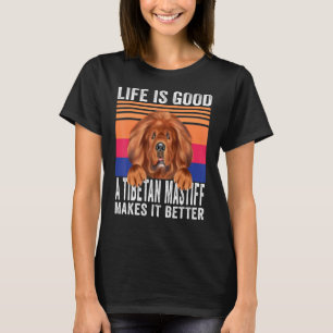 Tibetan Mastiffs Makes Your Life Good Vintage T-Shirt