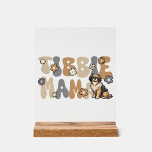 Tibetan Spaniel Groovy Tibbie Mama Acrylic Sign