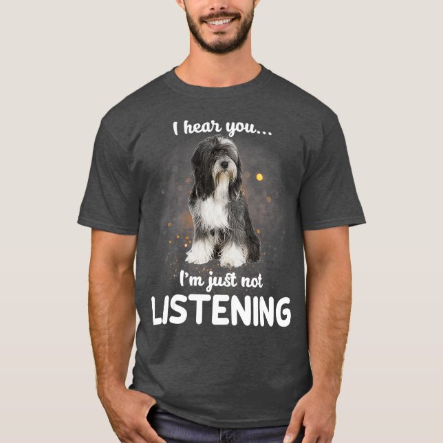 Tibetan Terrier I hear you not listening T-Shirt (Front)