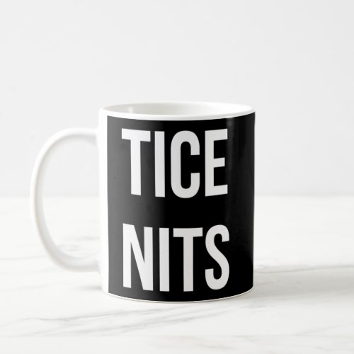 Tice Nits Coffee Mug