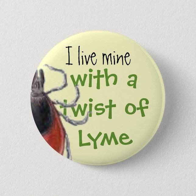 tick, I live mine, with a twist of Lyme Button (Front)