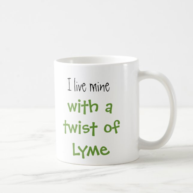 tick, I live mine, with a twist of Lyme Coffee Mug (Right)