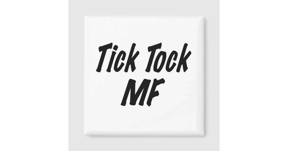 Tick Tock MF Magnet | Zazzle