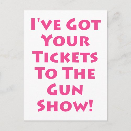 Tickets to the gun show postcard