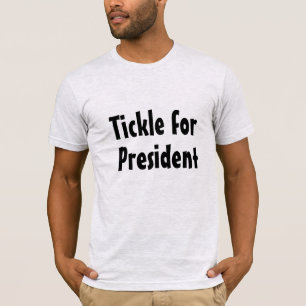 Tickle for President T-shirt