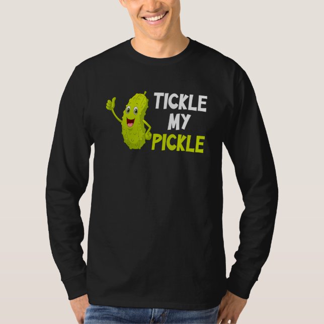 Tickle my pickle T-Shirt (Front)
