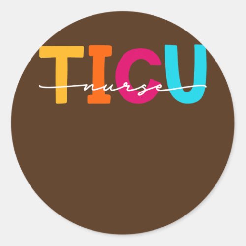 TICU Nurse Trauma ICU Nurses Women Emergency Room Classic Round Sticker