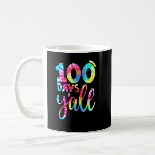 Tie Dye 100 Days Yall Happy 100 Day Of Teacher St Coffee Mug