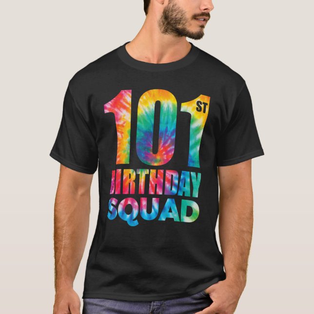 Tie Dye 101st Birthday Squad 101 Years Old Birthda T-Shirt (Front)
