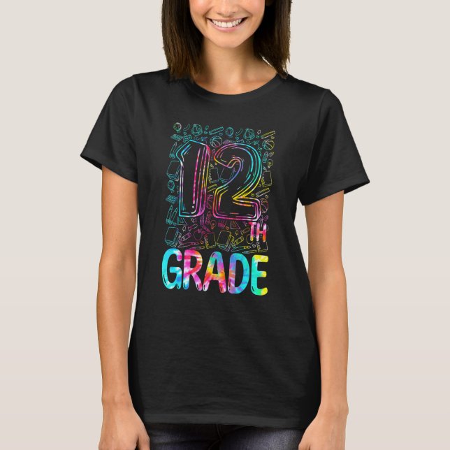 Tie Dye 12th Grade Typography Twelfth Grade Back T T-Shirt (Front)