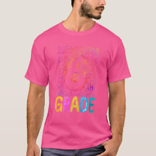 Tie Dye 6th Grade Back To School Hello Sixth Grade T-Shirt