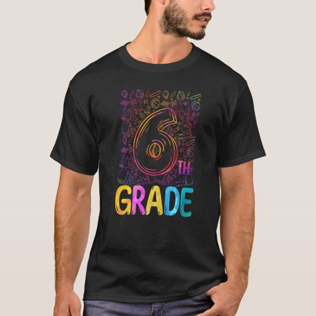 Tie Dye 6th Grade Sixth Grade Teacher Student Back T-Shirt (Front)