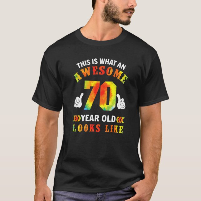 Tie Dye 70th Birthday  70 Years Old Awesome Looks  T-Shirt (Front)