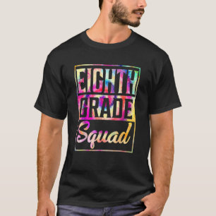 Tie Dye 8th Grade Squad Teacher First Day Of Back T-Shirt