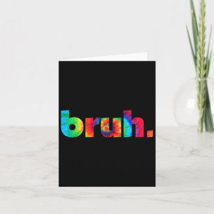 Tie Dye Brah Bro Dude Greeting Slang Funny Meme Sa Card