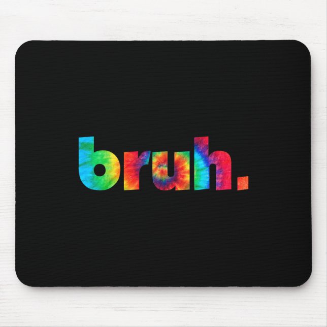 Tie Dye Brah Bro Dude Greeting Slang Funny Meme Sa Mouse Pad (Front)