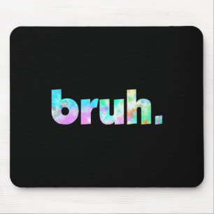 Tie Dye Brah Bro Dude Greeting Slang Funny Meme Sa Mouse Pad