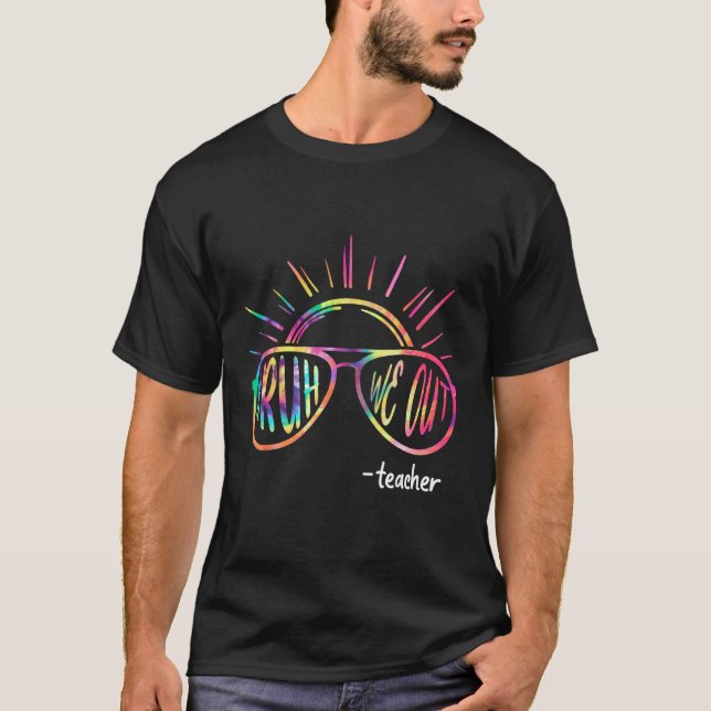 Tie Dye Bruh We Out Last Day Of School Teacher T-Shirt (Front)