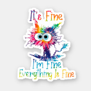 Tie Dye Cat It'S Fine I'M Fine Everything Is Fine Sticker