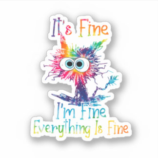 Tie Dye Cat It'S Fine I'M Fine Everything Is Fine Sticker