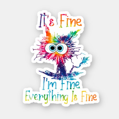Tie Dye Cat ItS Fine IM Fine Everything Is Fine Sticker