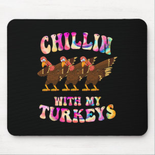 Tie Dye Chillin With My Turkey Funny Thanksgiving  Mouse Pad