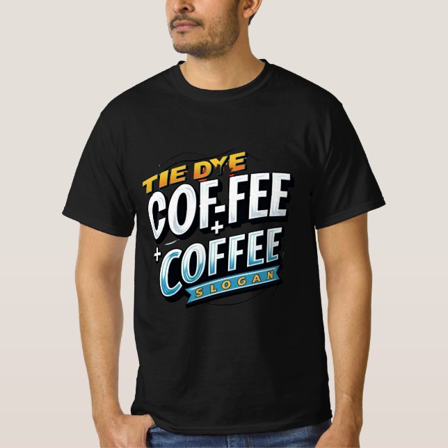 Tie-Dye Coffee: Trendy T-Shirt with Bold Slogan an (Front)