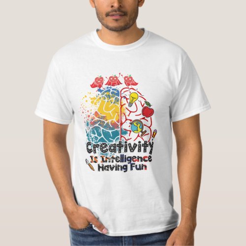 Tie dye Creativity Is Intelligence Having Fun Quot T_Shirt