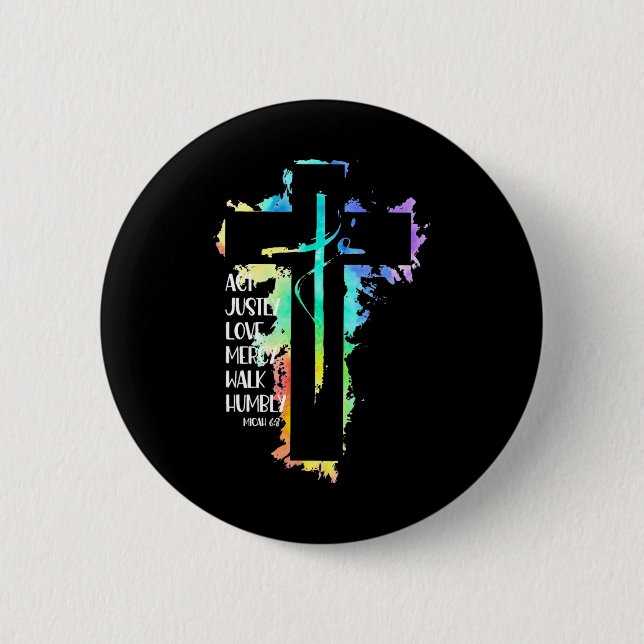 Tie Dye Cross Micah 68 Act Justly Bible Scripture  Button (Front)