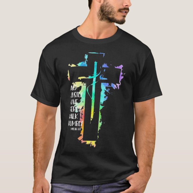 Tie Dye Cross Micah 68 Act Justly Bible Scripture  T-Shirt (Front)