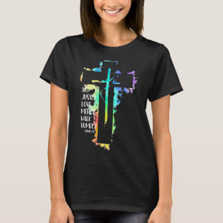 Tie Dye Cross Micah 68 Act Justly Bible Scripture  T-Shirt