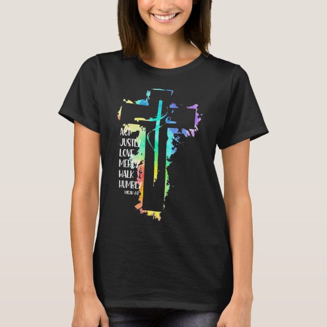 Tie Dye Cross Micah 68 Act Justly Bible Scripture  T-Shirt (Front)