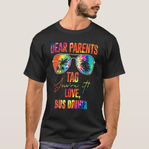 Tie Dye Dear Parents Tag It Last Day Of School Bus T-Shirt
