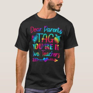 Tie Dye Dear Parents Tag Youre It Last Day Of Scho T-Shirt