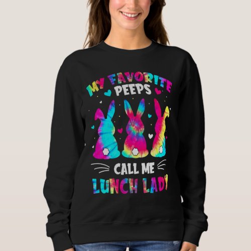 Tie Dye Easter My Favorite Bunnies Call Me Lunch L Sweatshirt