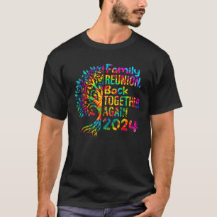 Tie Dye Family Reunion Back Together Again Family  T-Shirt