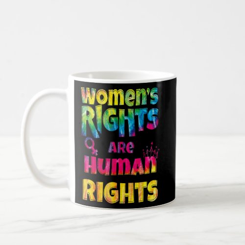 Tie Dye Feminist Womens Rights Are Human Rights  Coffee Mug