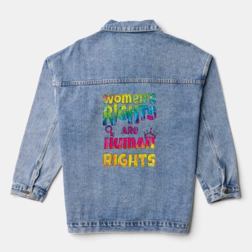 Tie Dye Feminist Womens Rights Are Human Rights  Denim Jacket
