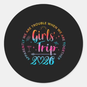 Tie Dye Girls Trip 2026 Trouble When We Are Togeth Classic Round Sticker