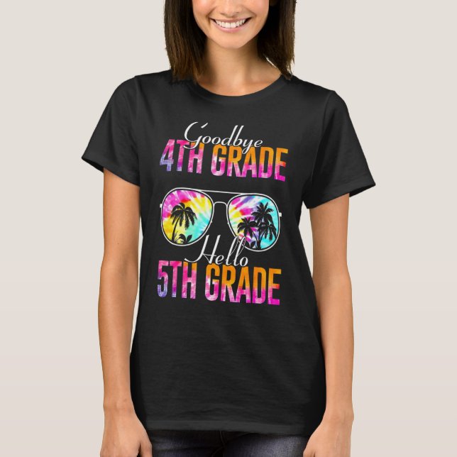 Tie Dye Goodbye 4th Grade Hello 5th Grade Teacher  T-Shirt (Front)