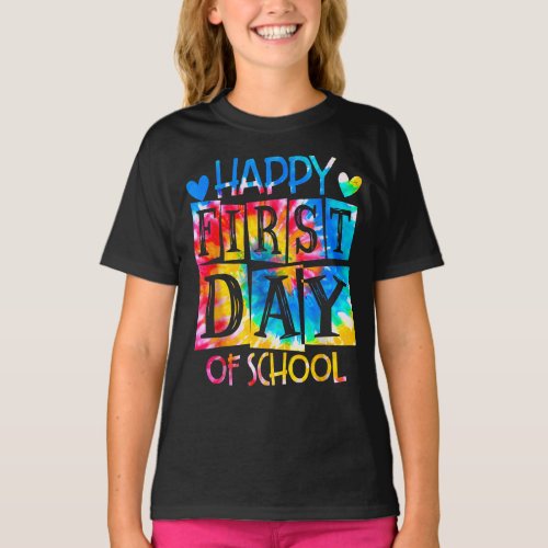 Tie Dye Happy First Day Of School Back To School T_Shirt