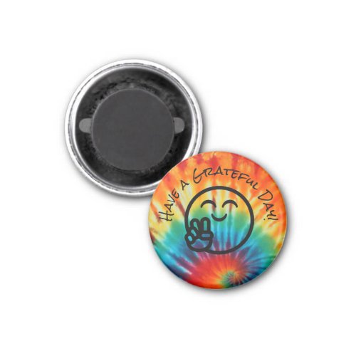 Tie Dye Have a Grateful day Magnet