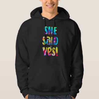 Tie Dye He Asked She Said Yes Marriage Proposal I  Hoodie