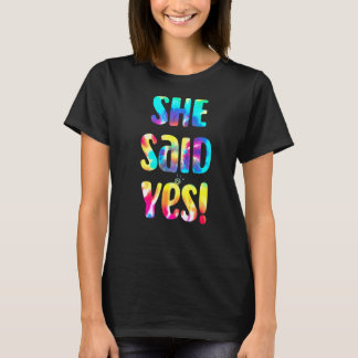 Tie Dye He Asked She Said Yes Marriage Proposal I  T-Shirt