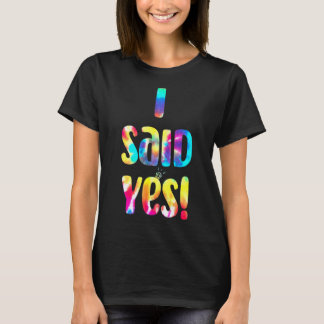 Tie Dye He Asked She Said Yes Marriage Proposal I  T-Shirt
