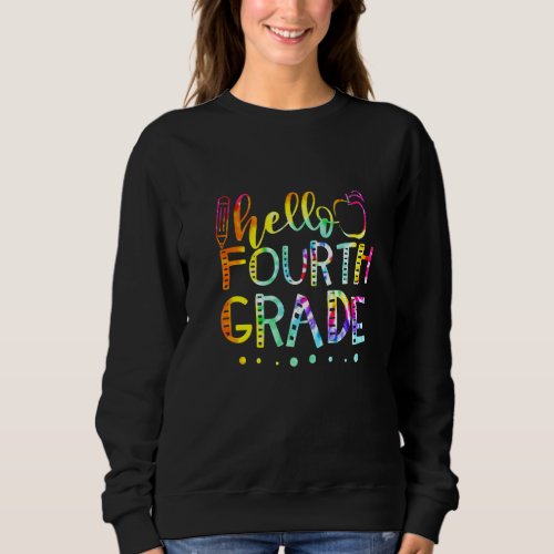 Tie Dye Hello Fourth 4th Grade Teacher Back To Sch Sweatshirt