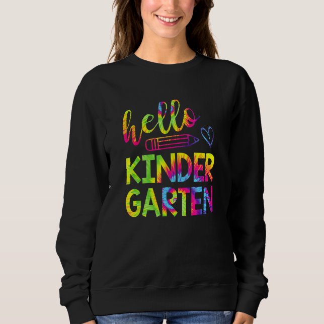 Tie Dye Hello Kindergarten Teacher Back To School  Sweatshirt (Front)